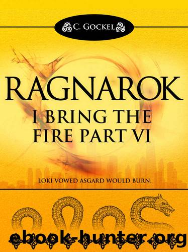 Ragnarok: I Bring the Fire Part VI (Loki Vowed Asgard Would Burn) by C. Gockel