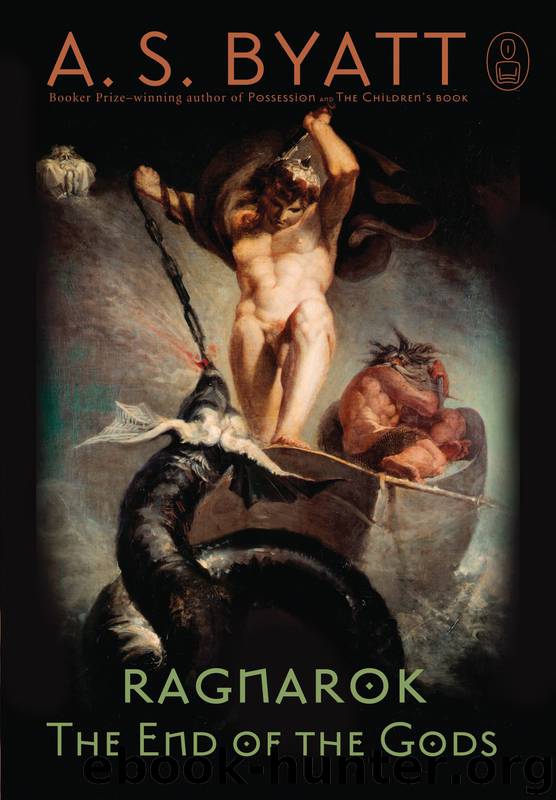 Ragnarok: The End of the Gods by A S Byatt