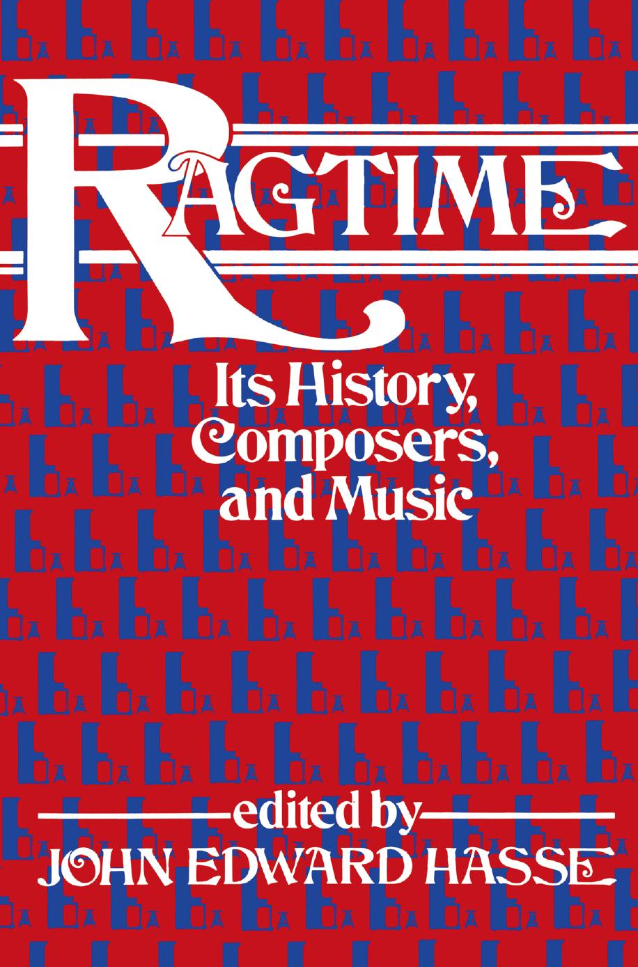Ragtime: Its History, Composers, and Music by John Edward Hasse (eds.)