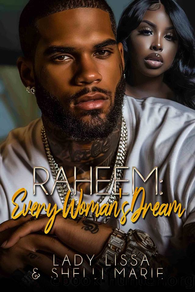 Raheem: Every Woman's Dream (Standalone) by Marie Shelli & Lissa Lady