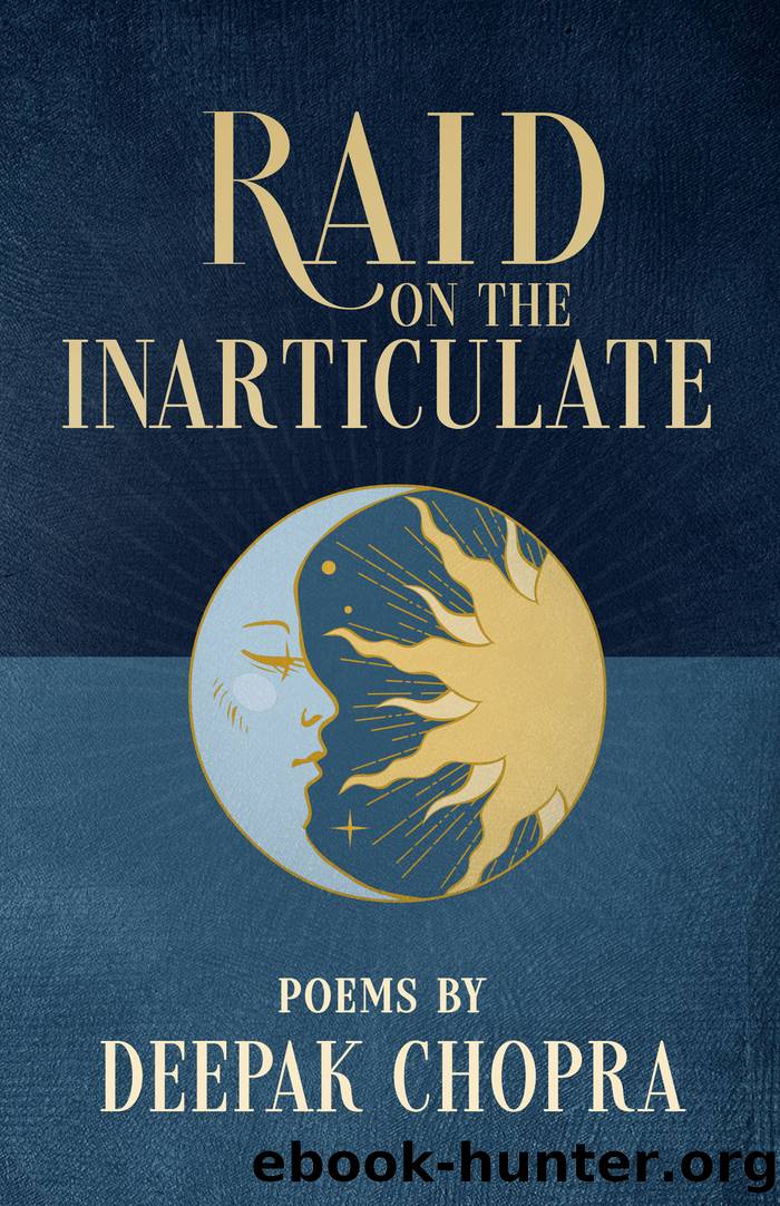 Raid on the Inarticulate by Deepak Chopra MD