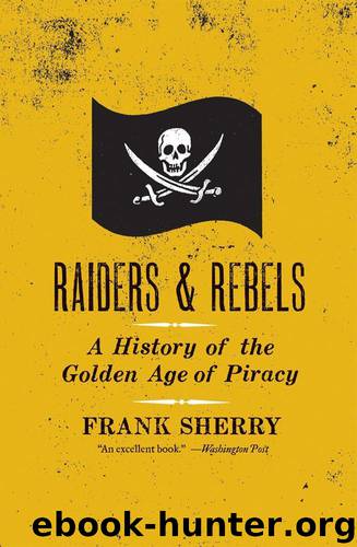 Raiders & Rebels: A History of the Golden Age of Piracy by Sherry Frank