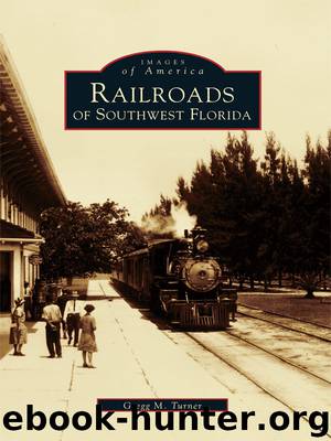 Railroads of Southwest Florida by Gregg M. Turner