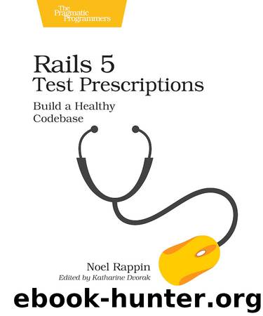 Rails 5 Test Prescriptions by Noel Rappin
