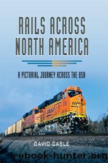 Rails Across North America by Cable David;
