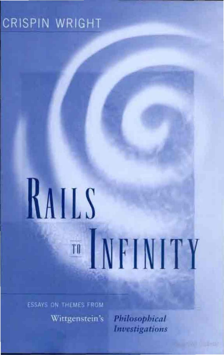 Rails to Infinity: Essays on Themes from Wittgenstein's Philosophical Investigations by Crispin Wright