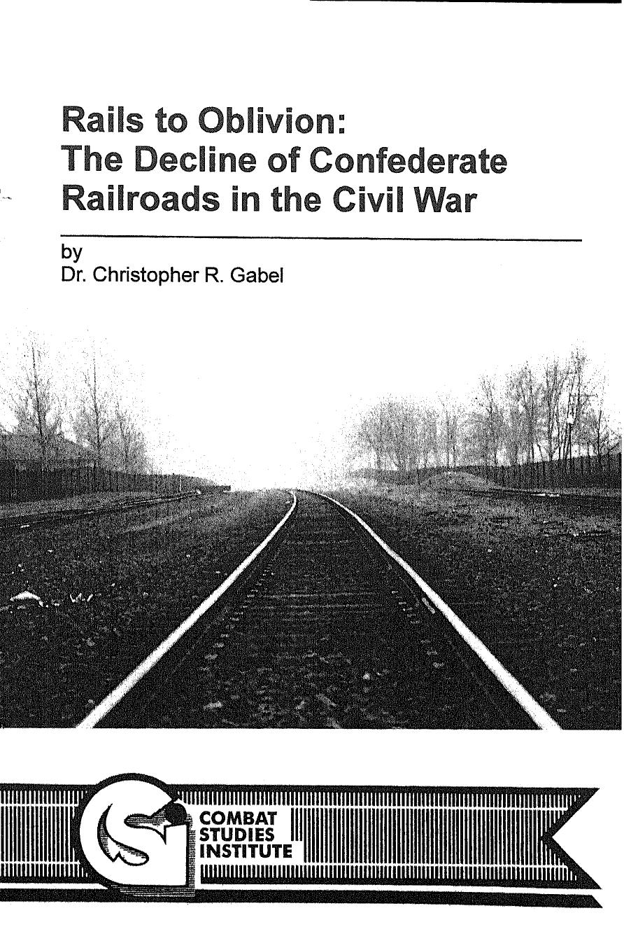 Rails to oblivion : the battle of Confederate railroads in the Civil War by Christopher R Gabel; U.S. Army Command and General Staff College Press