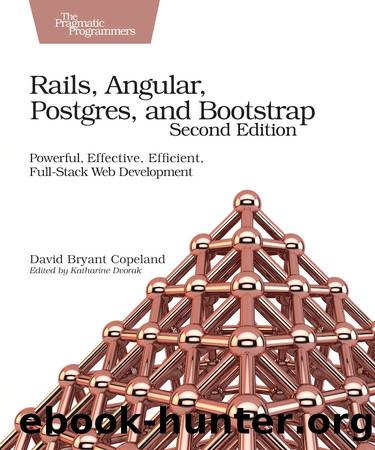 Rails, Angular, Postgres, and Bootstrap by David B. Copeland