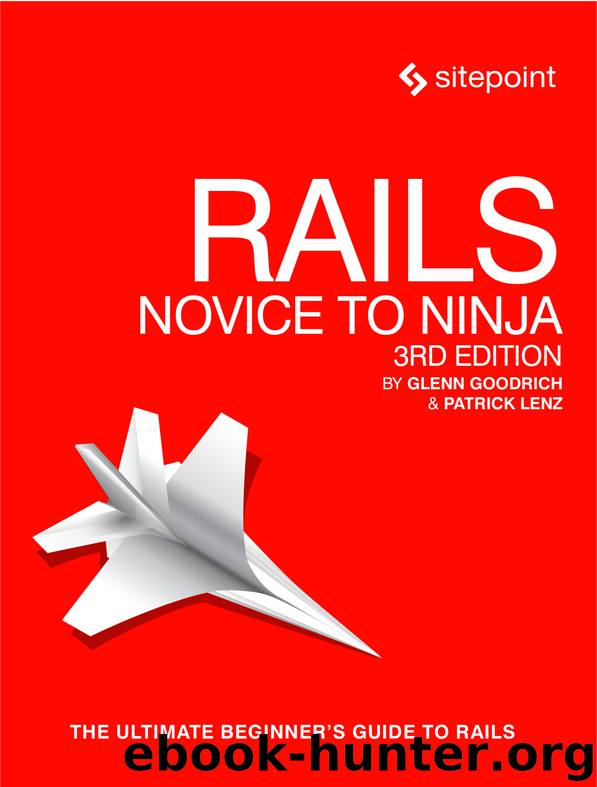 Rails: Novice to Ninja by Glenn Goodrich Patrick Lenz