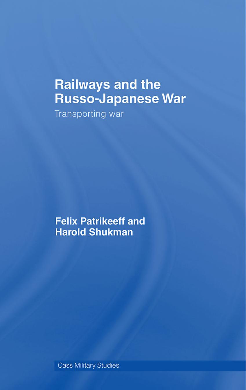 Railways and the Russo-Japanese War: Transporting War by unknow