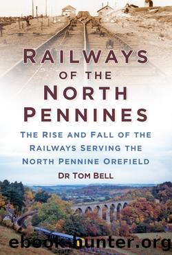 Railways of the North Pennines by Dr Tom Bell