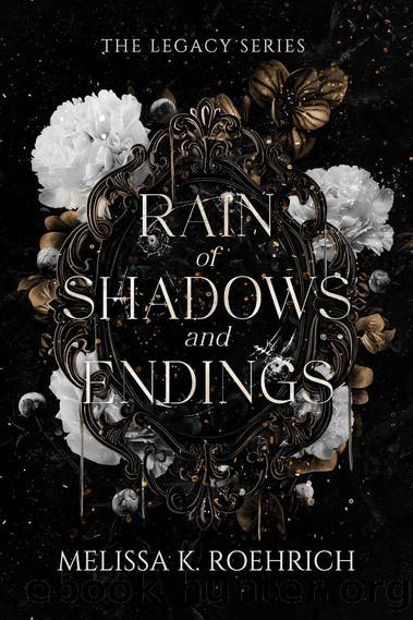 Rain of Shadows and Endings (The Legacy Series Book 1) by Melissa Roehrich