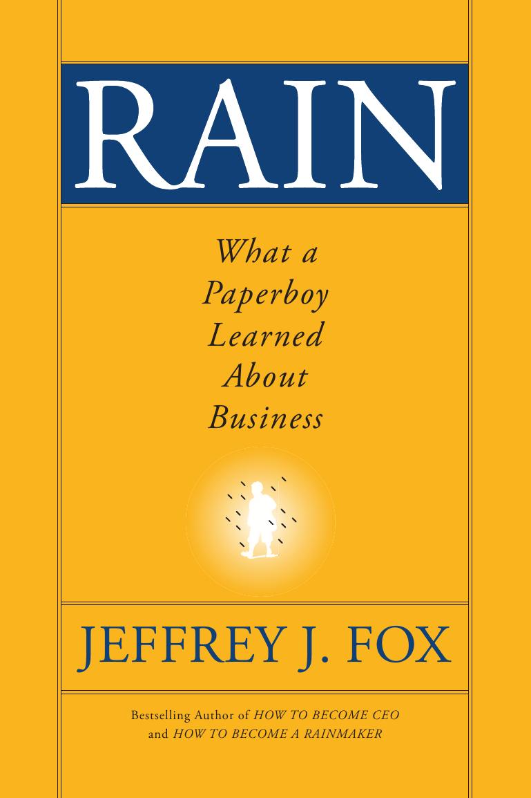 Rain: What a Paperboy Learned About Business by Jeffrey J. Fox