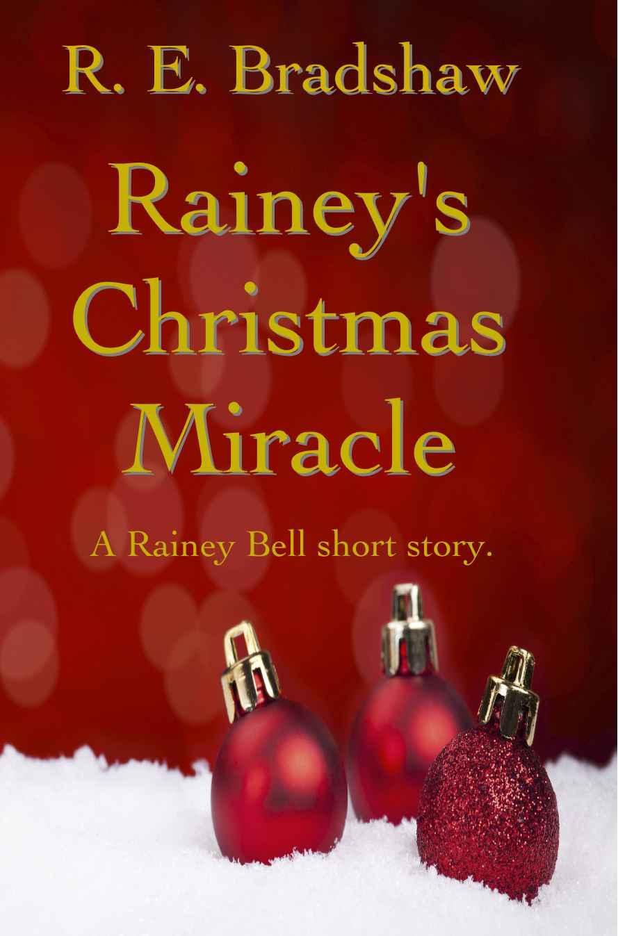 Rainey Bell Thriller Bonus - Rainey's Christmas Miracle by R. E. Bradshaw