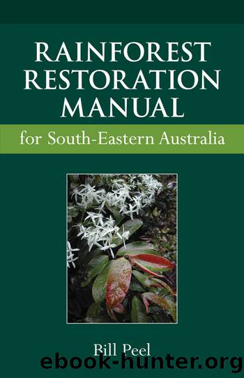 Rainforest Restoration Manual for South-Eastern Australia by Peel Bill;