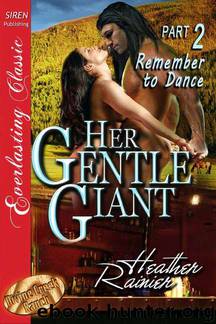 Rainier, Heather - Her Gentle Giant: Remember to Dance [Divine Creek Ranch 2] (Siren Publishing Menage Everlasting) by Heather Rainier