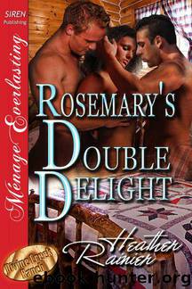Rainier, Heather - Rosemary's Double Delight [Divine Creek Ranch 4] (Siren Publishing Ménage Everlasting) by Heather Rainier