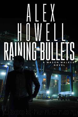 Raining Bullets: A Walker Series Thriller (Mason Walker Book 9) by Alex Howell