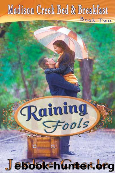Raining Fools (Madison Creek Bed & Breakfast Book 2) by Castle Jackie