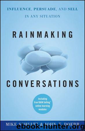Rainmaking Conversations: Influence, Persuade, and Sell in Any Situation by Schultz Mike & Doerr John E