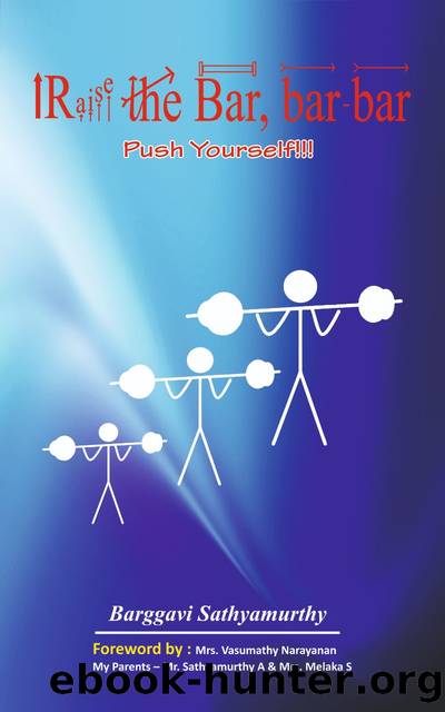 Raise The Bar, Bar-Bar: Push Yourself!!! by Barggavi Sathyamurthy