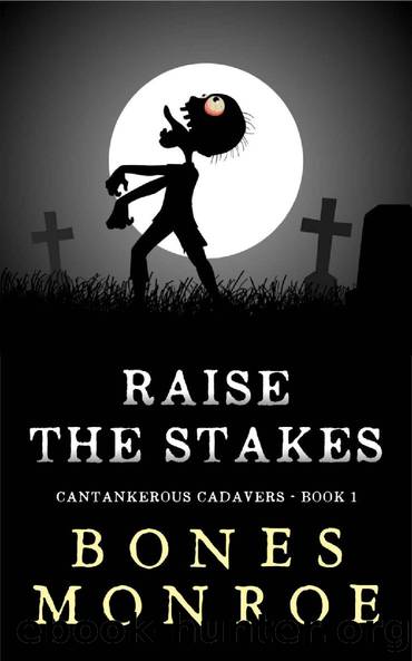 Raise the Stakes: Cantankerous Cadavers - Book 1 by Bones Monroe
