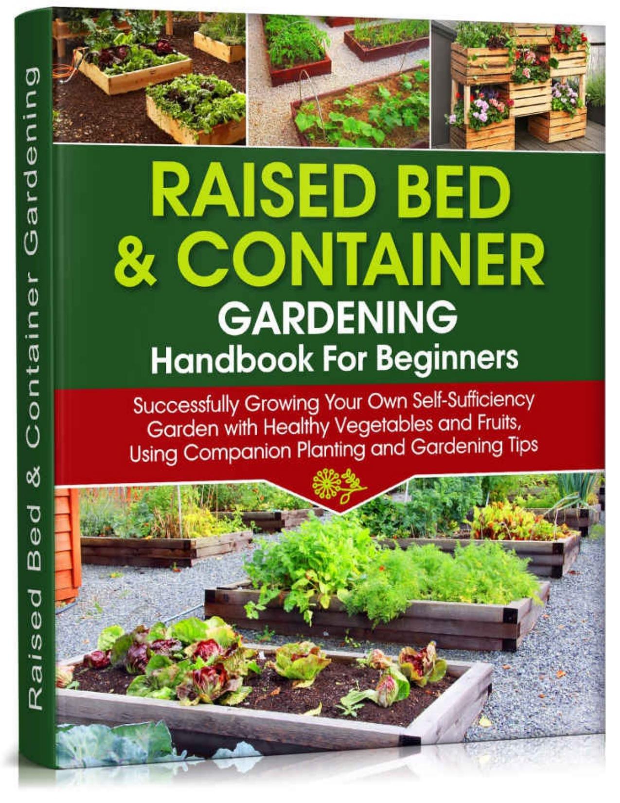 Raised Bed & Container Gardening Handbook For Beginners by Bradford Collin