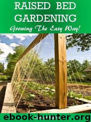 Raised Bed Gardening Planting Guide - Growing Vegetables the Easy Way by James Paris