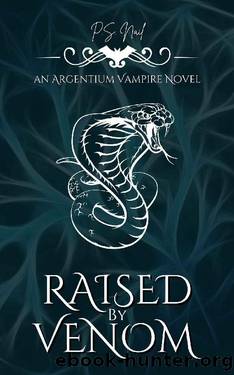 Raised By Venom: Argentium Book 1 (Argentium Vampire Hunterâs Trilogy) by P.S. Nail