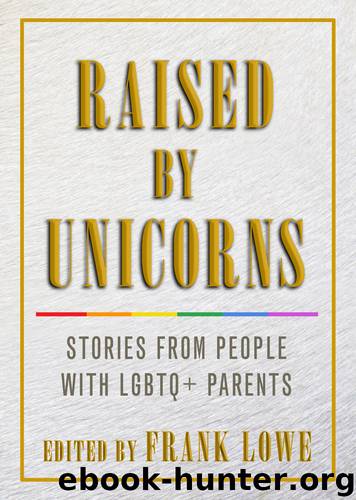 Raised by Unicorns by Frank Lowe