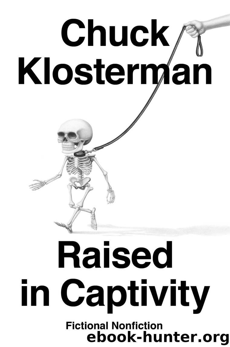 Raised in Captivity : Fictional Nonfiction (9780735217942) by Klosterman Chuck