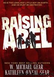 Raising Abel by W. Michael Gear