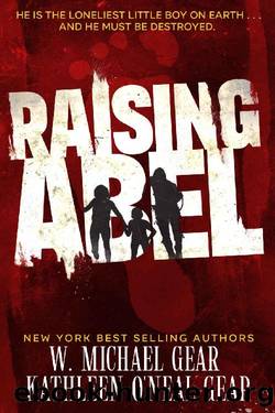 Raising Abel: An International Thriller by W. Michael Gear & Kathleen O'Neal Gear