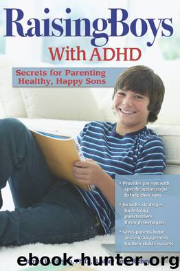 Raising Boys with ADHD by James W Forgan Ph.D