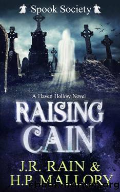 Raising Cain: A Paranormal Women's Fiction Novel: (Spook Society) (Haven Hollow Book 17) by J.R. Rain & H.P. Mallory