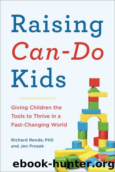 Raising Can-Do Kids: Giving Children the Tools to Thrive in a Fast-Changing World by Richard Rende & Jen Prosek