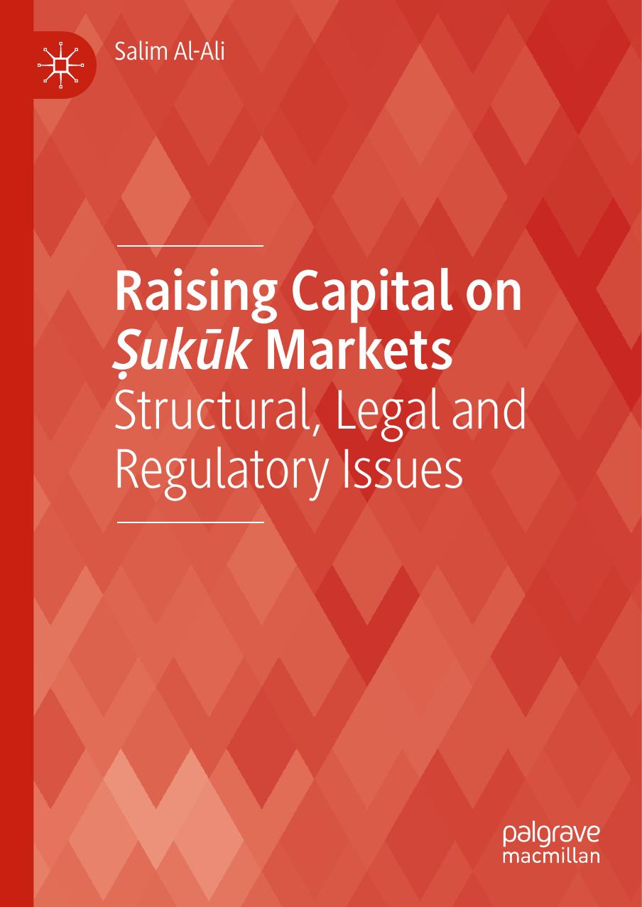 Raising Capital on á¹¢ukÅ«k Markets: Structural, Legal and Regulatory Issues by Salim Al-Ali