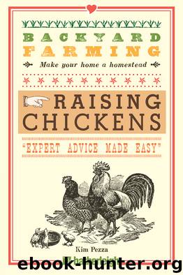 Raising Chickens: From Building Coops to Collecting Eggs and More by Kim Pezza