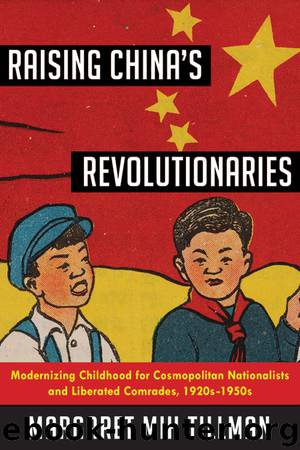Raising China's Revolutionaries by Margaret Mih Tillman