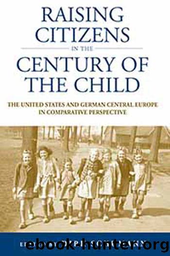 Raising Citizens in the 'Century of the Child' by Dirk Schumann