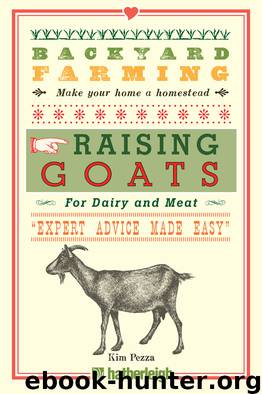 Raising Goats: For Dairy and Meat by Kim Pezza