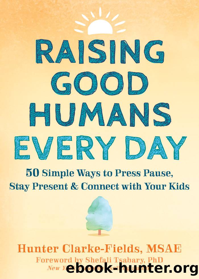 Raising Good Humans Every Day by Hunter Clarke-Fields