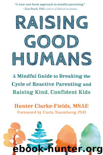 Raising Good Humans by Hunter Clarke-Fields