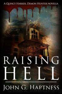 Raising Hell - a Quincy Harker, Demon Hunter Novella by John G. Hartness
