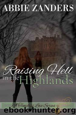 Raising Hell in the Highlands: A Time Travel Romance (A Timeless Love Book 2) by Abbie Zanders