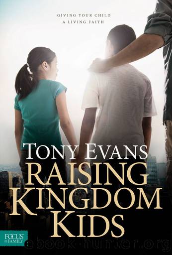 Raising Kingdom Kids (Giving Your Child a Living Faith) by Tony Evans