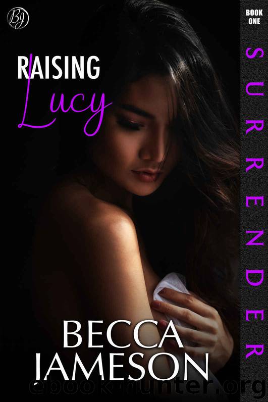 Raising Lucy: Surrender, Book One by Jameson Becca