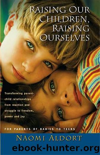 Raising Our Children, Raising Ourselves by Naomi Aldort