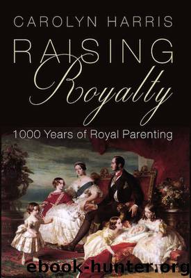 Raising Royalty by Carolyn Harris