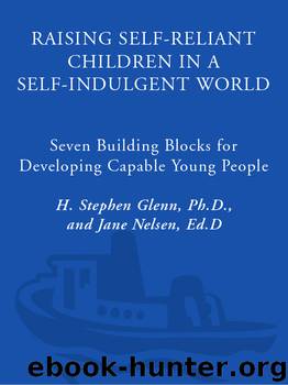 Raising Self-Reliant Children in a Self-Indulgent World by H. Stephen Glenn
